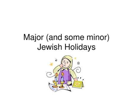 Major (and some minor) Jewish Holidays