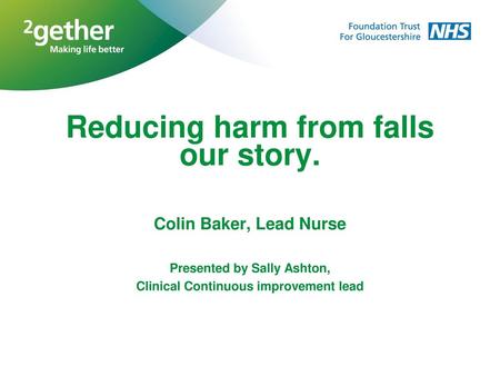 Reducing harm from falls our story.