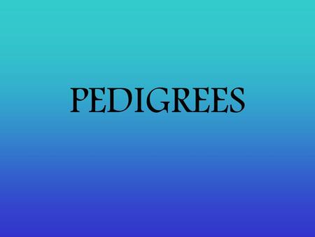 PEDIGREES.