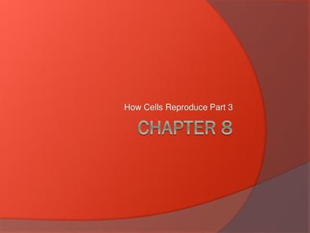 How Cells Reproduce Part 3