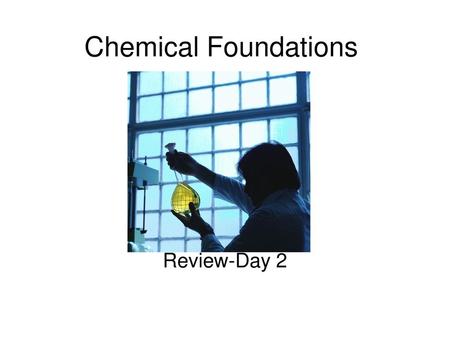 Chemical Foundations Review-Day 2.