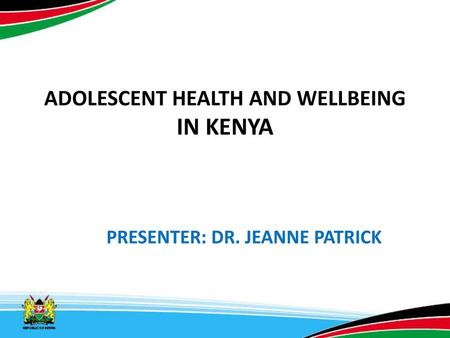 ADOLESCENT HEALTH AND WELLBEING IN KENYA