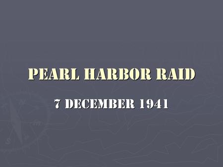 Pearl Harbor Raid 7 December 1941.