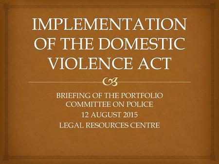 IMPLEMENTATION OF THE DOMESTIC VIOLENCE ACT