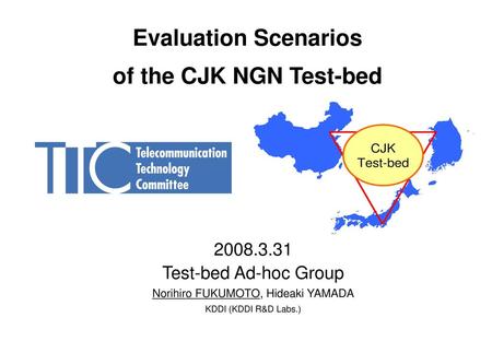 Evaluation Scenarios of the CJK NGN Test-bed