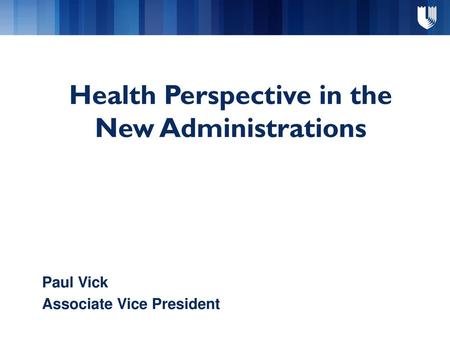 Health Perspective in the New Administrations