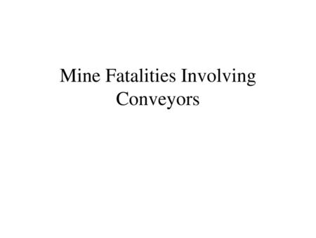 Mine Fatalities Involving Conveyors