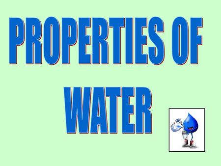 PROPERTIES OF WATER.