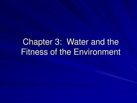 Chapter 3: Water and the Fitness of the Environment