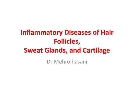 Inflammatory Diseases of Hair Follicles, Sweat Glands, and Cartilage