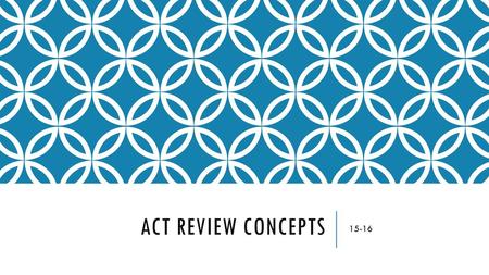 ACT Review Concepts 15-16.