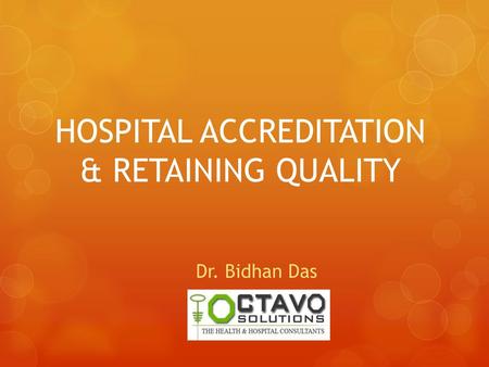 HOSPITAL ACCREDITATION & RETAINING QUALITY