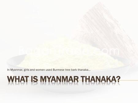 What is Myanmar Thanaka?