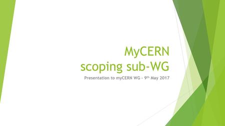 Presentation to myCERN WG – 9th May 2017