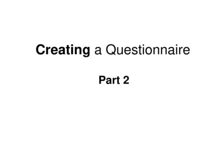 Creating a Questionnaire