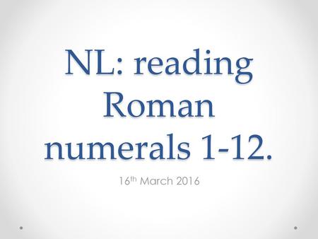 NL: reading Roman numerals 1-12.