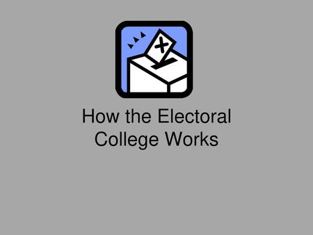 How the Electoral College Works