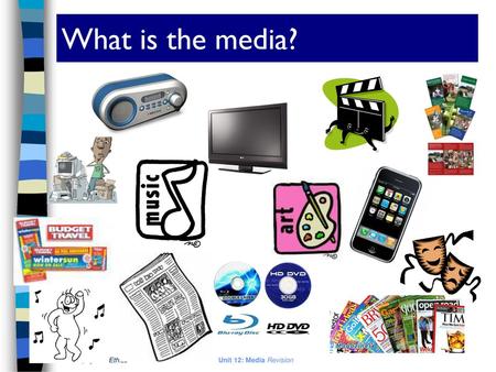 What is the media? Different forms of the media.