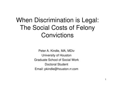 When Discrimination is Legal: The Social Costs of Felony Convictions