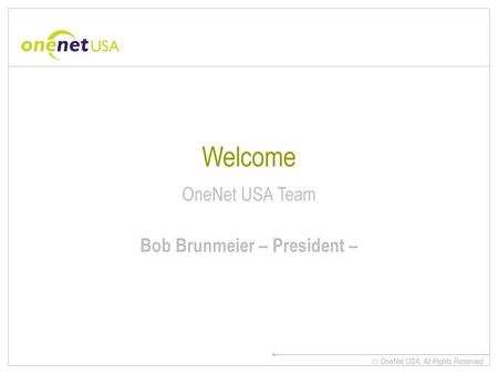 OneNet USA Team Bob Brunmeier – President –