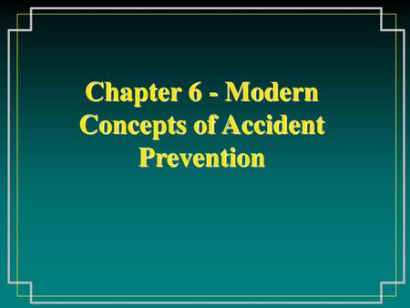 Chapter 6 - Modern Concepts of Accident Prevention