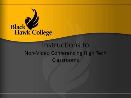 Instructions to Non-Video Conferencing High Tech Classrooms