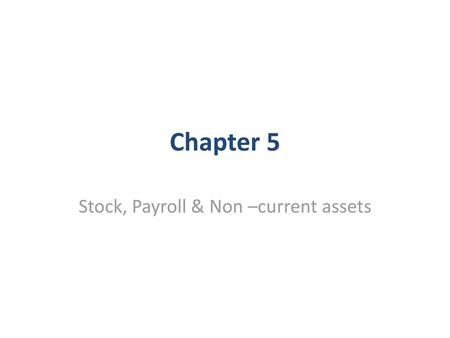 Stock, Payroll & Non –current assets