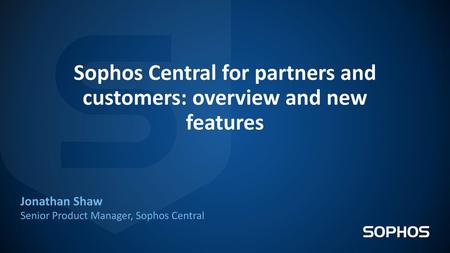 Sophos Central for partners and customers: overview and new features