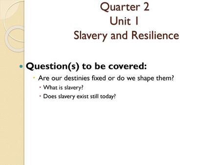 Quarter 2 Unit 1 Slavery and Resilience