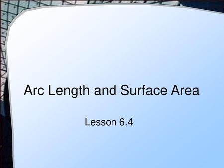 Arc Length and Surface Area