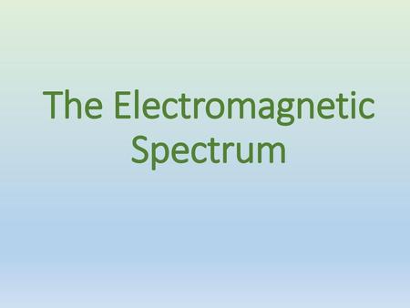 The Electromagnetic Spectrum