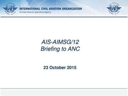 AIS-AIMSG/12 Briefing to ANC 23 October 2015