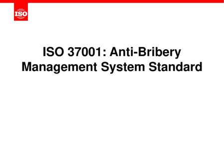 ISO 37001: Anti-Bribery Management System Standard