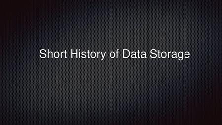 Short History of Data Storage