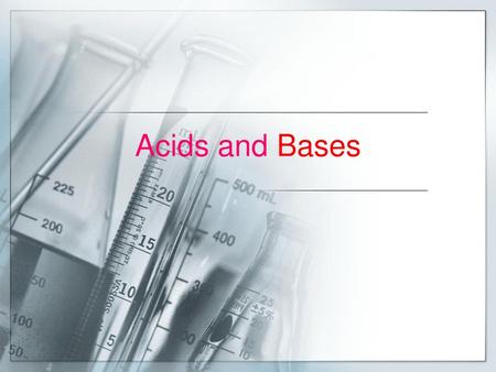 Acids and Bases.