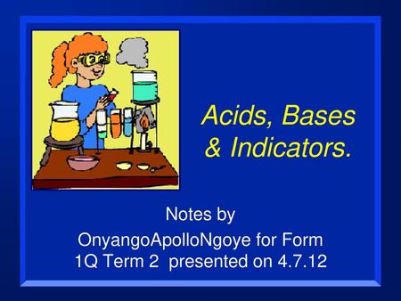 Acids, Bases & Indicators.