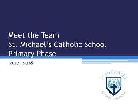 Meet the Team St. Michael’s Catholic School Primary Phase