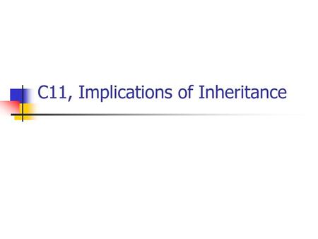 C11, Implications of Inheritance