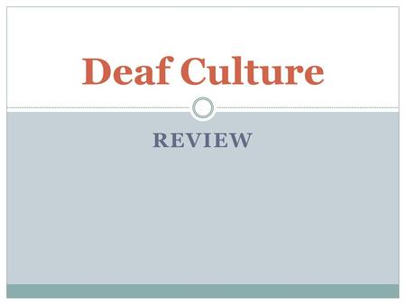 Deaf Culture Review.