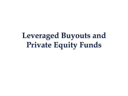 Leveraged Buyouts and Private Equity Funds