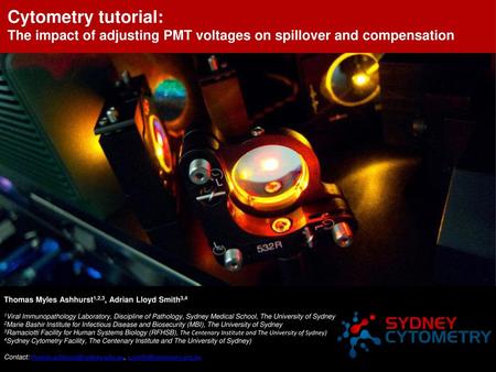 Cytometry tutorial: The impact of adjusting PMT voltages on spillover and compensation Thomas Myles Ashhurst1,2,3, Adrian Lloyd Smith3,4 1Viral Immunopathology.