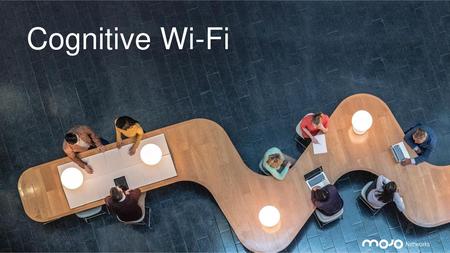 Cognitive Wi-Fi.