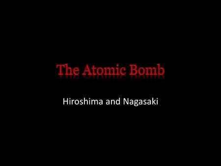 Hiroshima and Nagasaki