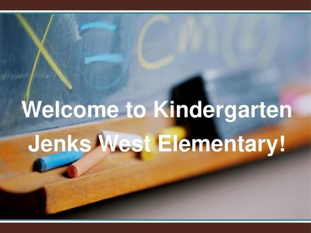 Welcome to Kindergarten Jenks West Elementary!