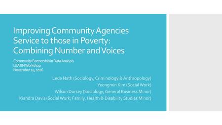 Improving Community Agencies Service to those in Poverty: Combining Number and Voices Community Partnership in Data Analysis LEARN Workshop November 29,