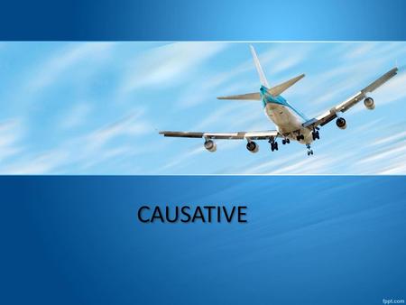 CAUSATIVE.