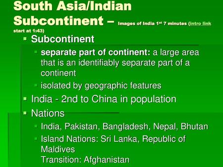 South Asia/Indian Subcontinent – Images of India 1st 7 minutes (intro link start at 1:43) separate part of continent: a large area that is an identifiably.