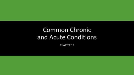 Common Chronic and Acute Conditions