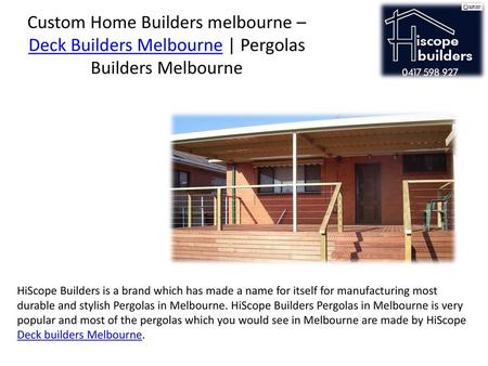 Custom Home Builders melbourne – Deck Builders Melbourne | Pergolas Builders Melbourne HiScope Builders is a brand which has made a name for itself for.