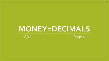 Money=Decimals 8/30						Page 3.